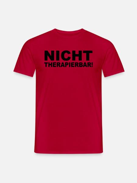 Nicht therapierbar! - Männer T-Shirt - Rot