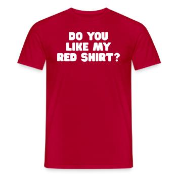 Rot Spruch lustig DO YOU LIKE MY RED SHIRT - Männer T-Shirt - Rot - Vorne - AI Model Male 178 dark (178cm)