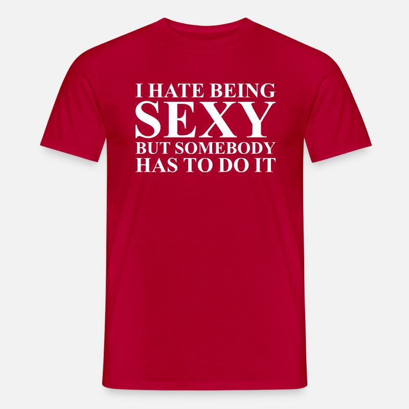 I hate being sexy - Männer T-Shirt - Rot