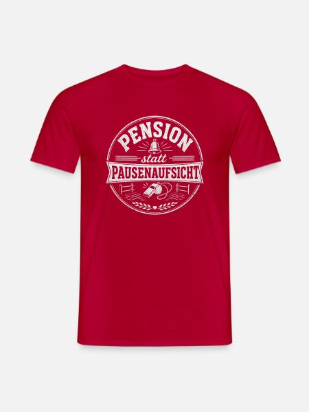 Pension statt Pausenaufsicht Lehrkraft Ruhestand - Männer T-Shirt - Rot