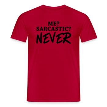 Me? Sarcastic? Never - Männer T-Shirt - Rot - Vorne - AI Model Male 178 dark (178cm)