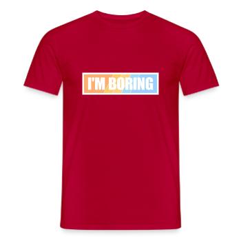 I'm Boring I'm Boring Funny Saying Joke - Men's T-Shirt - red - Front - AI Model Male 178 dark (178cm)