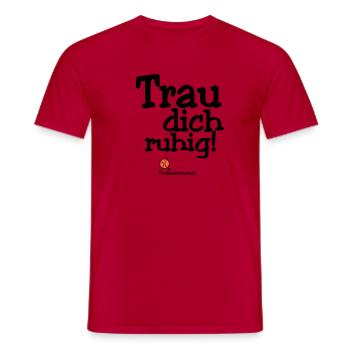 Trau dich ruhig! - Männer T-Shirt - Rot - Vorne - AI Model Male 178 dark (178cm)
