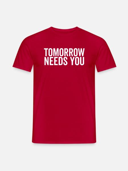Tomorrow Needs You - Men's T-Shirt - red