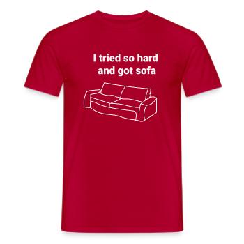 i tried so hard and got sofa, so far, funny homage - Men's T-Shirt - red - Front - AI Model Male 178 dark (178cm)