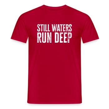 Still Waters Run Deep - Motivational inspirational - Men's T-Shirt - red - Front - AI Model Male 178 dark (178cm)