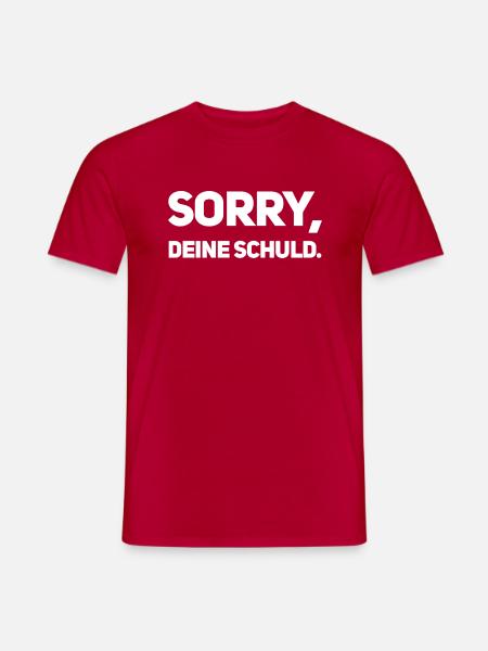sorry deine schuld - Männer T-Shirt - Rot