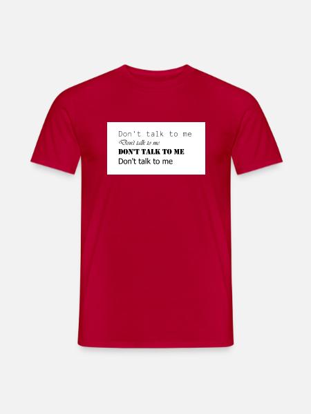 Don t talk to me - Männer T-Shirt - Rot