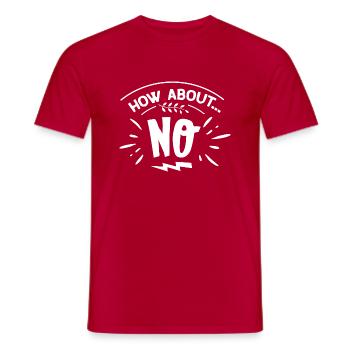 How about No - Männer T-Shirt - Rot - Vorne - AI Model Male 178 dark (178cm)
