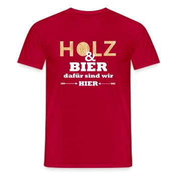 Holz und Bier dafür sind wir hier Lustiger Spruch - Männer T-Shirt - Rot - Vorne - AI Model Male 178 dark (178cm)