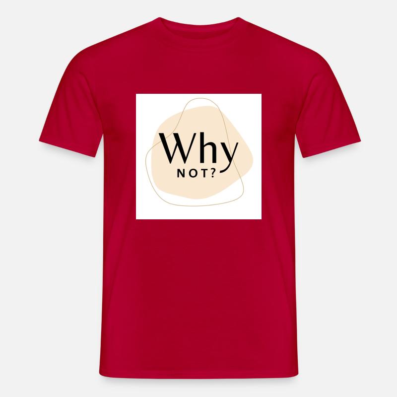 Why not? - Männer T-Shirt - Rot
