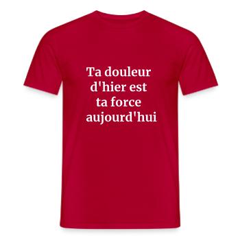Ta douleur d'hier est ta force aujourd'hui - T-shirt homme - rouge - Devant - AI Model Male 178 dark (178cm)