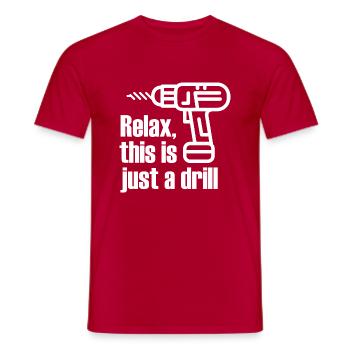 Relax, this is just a drill - Men's T-Shirt - red - Front - AI Model Male 178 dark (178cm)