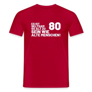 80. Geburtstag Spruch - Es ist seltsam so alt - Männer T-Shirt - Rot - Vorne - AI Model Male 178 dark (178cm)