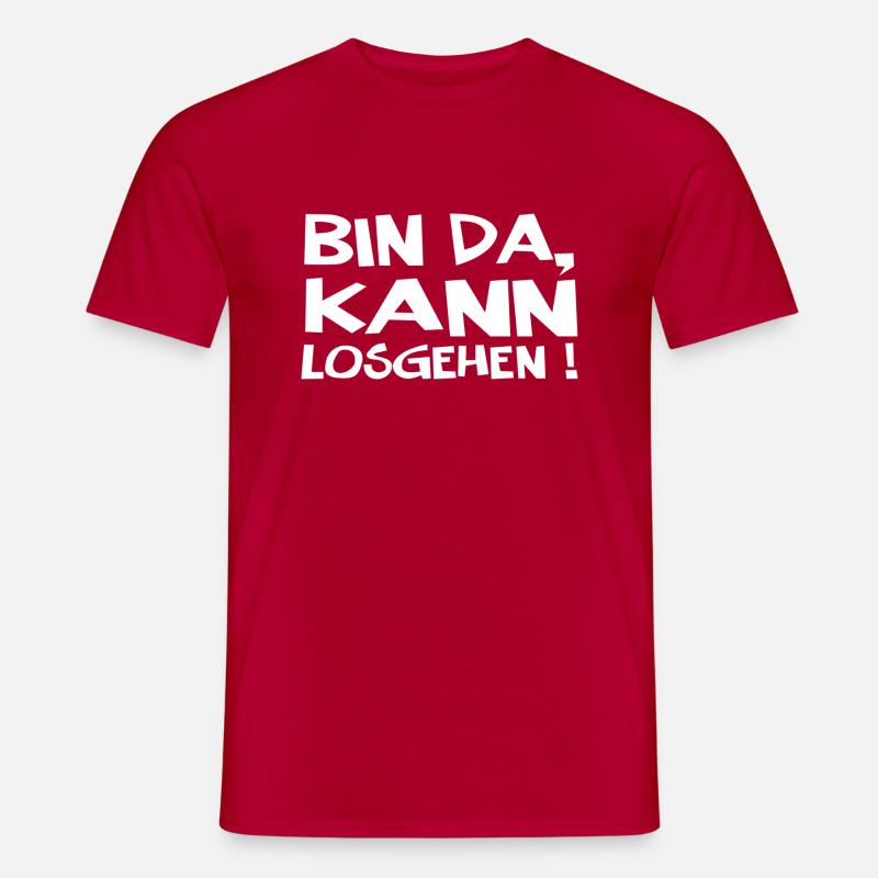 Bin Da Kann Losgehen - Männer T-Shirt - Rot