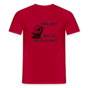 oh girl, those top with those shoes? - Männer T-Shirt - Rot - Vorne - AI Model Male 178 dark (178cm)