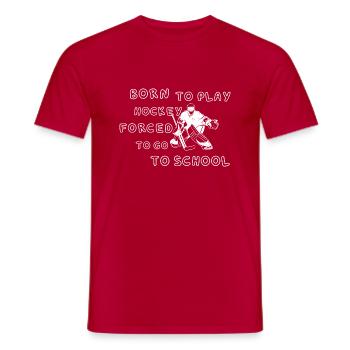 Born To Play Hockey Forced To Go To School - Men's T-Shirt - red - Front - AI Model Male 178 dark (178cm)
