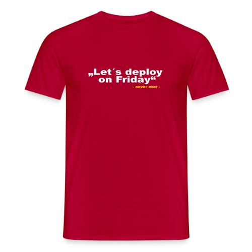 Deploy Friday - Männer T-Shirt