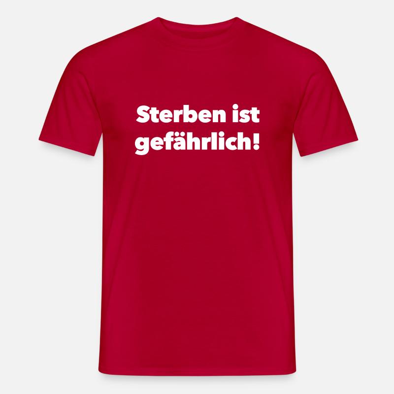 Sterben ist gefährlich! - (Geschenkidee) - Männer T-Shirt - Rot