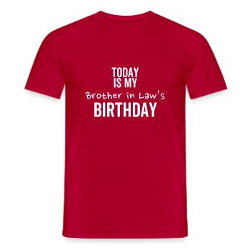 Today is My Brother In Law's Birthday - Men's T-Shirt - red - Front - AI Model Male 178 dark (178cm)