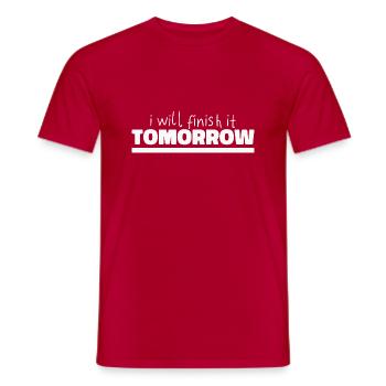 Funny "I Will Finish It Tomorrow" design - Men's T-Shirt - red - Front - AI Model Male 178 dark (178cm)