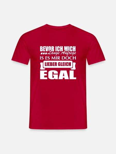 Lustige Sprüche Shirt • Ist mir Egal • Geschenk - Männer T-Shirt - Rot