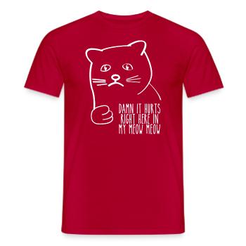 damn it hurts right here in my meow meow weiss - Männer T-Shirt - Rot - Vorne - AI Model Male 178 dark (178cm)