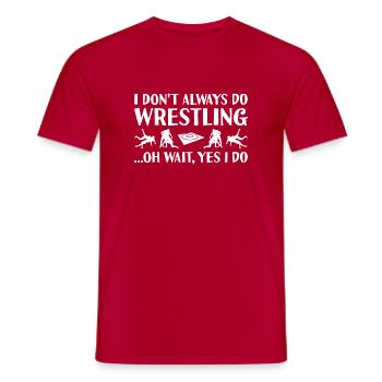 Sport I Do Not Always Do Wrestling - Männer T-Shirt - Rot - Vorne - AI Model Male 178 dark (178cm)