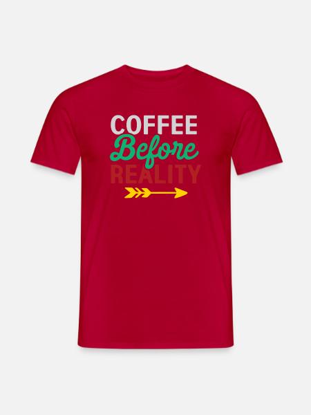 Coffee Before Reality - Men's T-Shirt - red