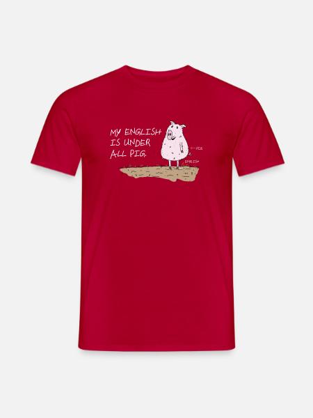 my english is under all pig lustiger spruch - Männer T-Shirt - Rot