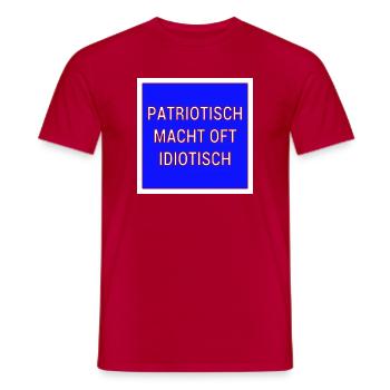 Patriotisch macht oft idiotisch! - Männer T-Shirt - Rot - Vorne - AI Model Male 178 dark (178cm)
