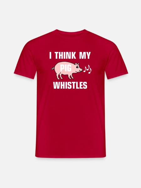 I think my pig whistles - Men's T-Shirt - red