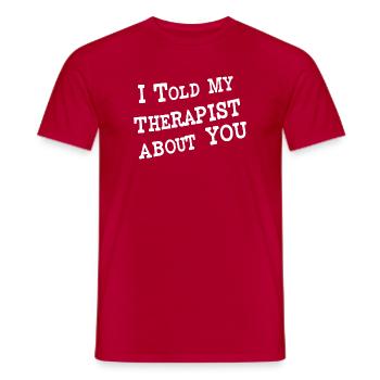 I Told My Therapist About You - Männer T-Shirt - Rot - Vorne - AI Model Male 178 dark (178cm)