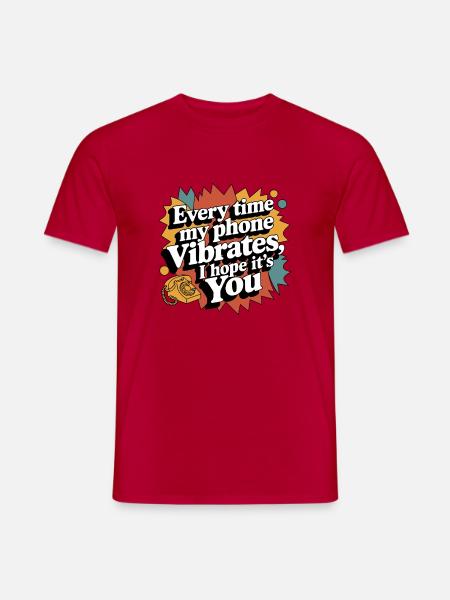 When My Phone Buzzes – Funny Love & Vibes - Men's T-Shirt - red