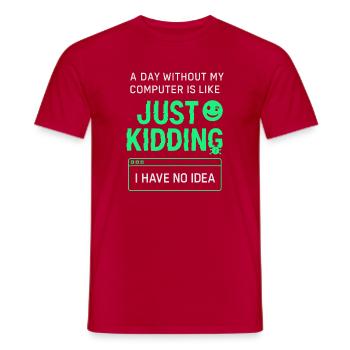 A day without my computer is like a joke, - Men's T-Shirt - red - Front - AI Model Male 178 dark (178cm)