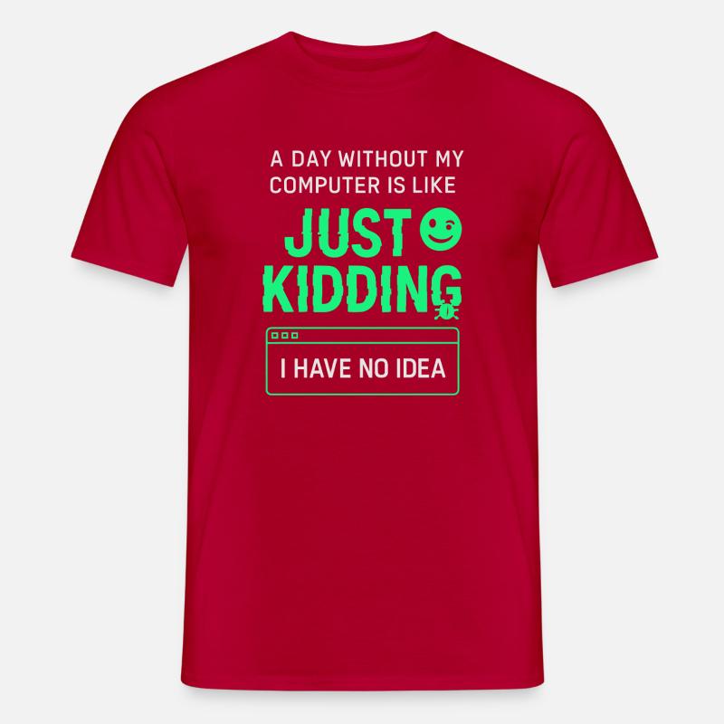 A day without my computer is like a joke, - Men’s T-shirt - red