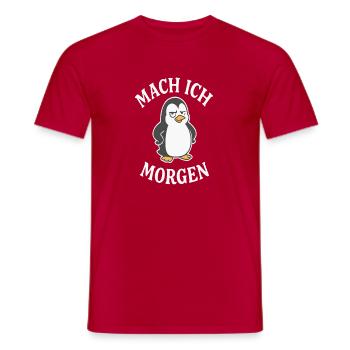 Mach ich Morgen Pinguin - Männer T-Shirt - Rot - Vorne - AI Model Male 178 dark (178cm)