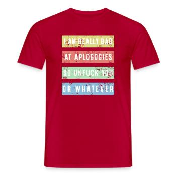 I am really bad at apologies Shirt - Men's T-Shirt - red - Front - AI Model Male 178 dark (178cm)