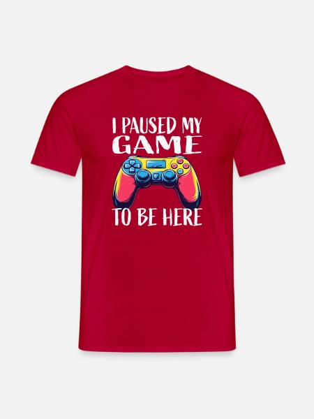 Paused My Game To Be Here - Men's T-Shirt - red
