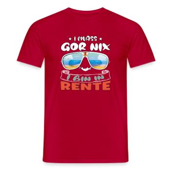 I muass gor nix - I bin in Rente - Männer T-Shirt - Rot - Vorne - AI Model Male 178 dark (178cm)