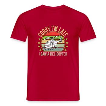 Sorry I'm Late I Saw A Helicopter - Männer T-Shirt - Rot - Vorne - AI Model Male 178 dark (178cm)