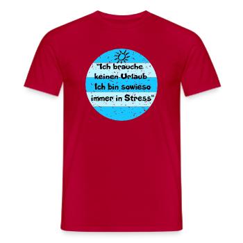 I don't need a vacation – stress look - Men's T-Shirt - red - Front - AI Model Male 178 dark (178cm)