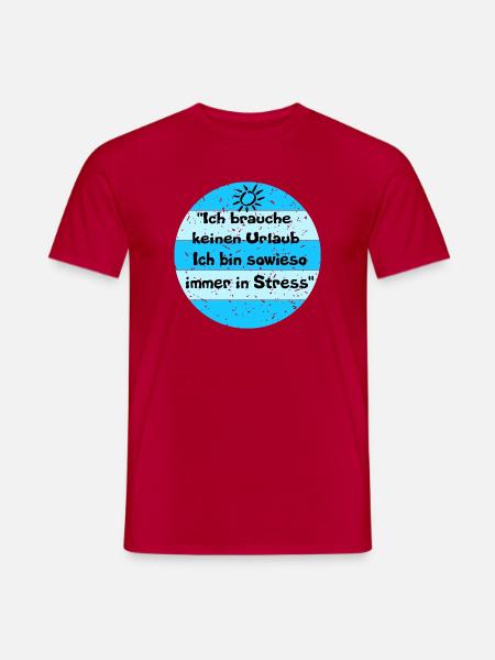 Ich brauche keinen Urlaub – Stress-Look - Männer T-Shirt - Rot