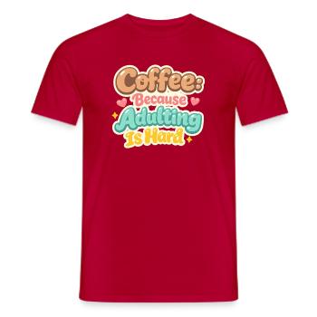 Coffee because Adulting is Hard! - Men's T-Shirt - red - Front - AI Model Male 178 dark (178cm)