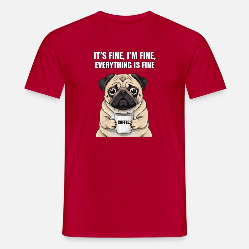 Its Fine Im Fine Kaffee Mops - Männer T-Shirt - Rot