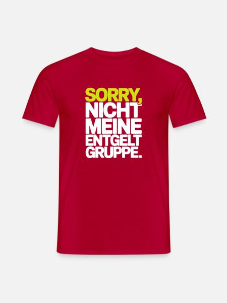 Sorry Nicht Meine Entgeltgruppe Beamte TVöD Büro - Männer T-Shirt - Rot