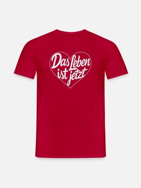 Das Leben ist Jetzt Herz - Männer T-Shirt - Rot