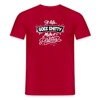 Life Goes Shitty Make It Pretty - Männer T-Shirt - Rot - Vorne - AI Model Male 178 dark (178cm)