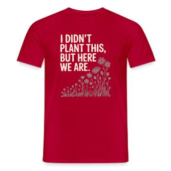 Plant Humor Quote Graphic - Men's T-Shirt - red - Front - AI Model Male 178 dark (178cm)