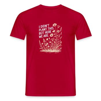 Ich habe das nicht gepflanzt, hier sind wir. - Männer T-Shirt - Rot - Vorne - AI Model Male 178 dark (178cm)